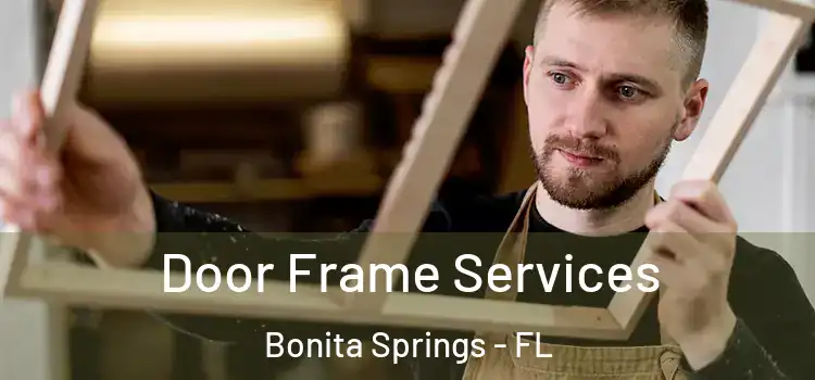  Door Frame Services Bonita Springs - FL