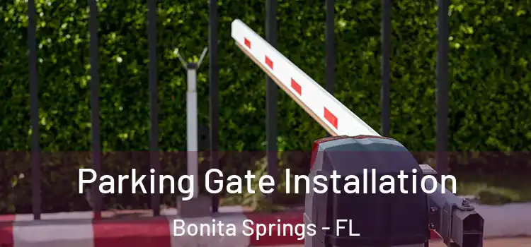  Parking Gate Installation Bonita Springs - FL
